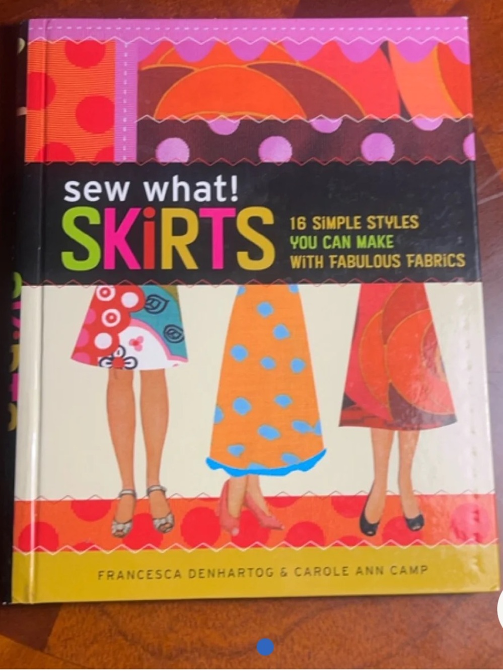 Sew What! Skirts: 16 Simple Styles You Can Make Sewing Craft Book